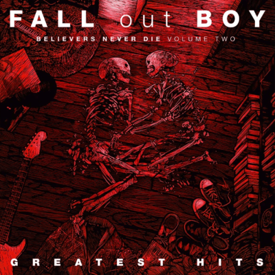 PREORDER FALL OUT BOY GREATEST HITS: BELIEVERS NEVER DIE – Volume Two
