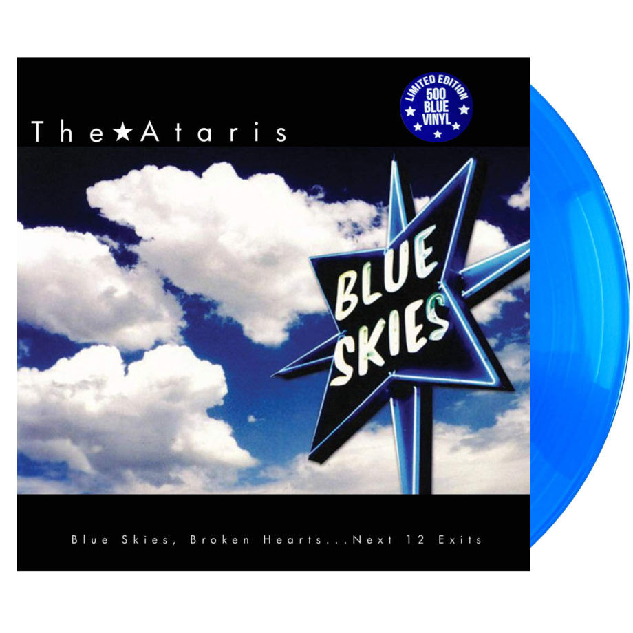 THE ATARIS Blue Skies Broken Hearts...next 12 Exits Blue Vinyl