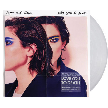TEGAN AND SARA Love You To Death Clear White Vinyl