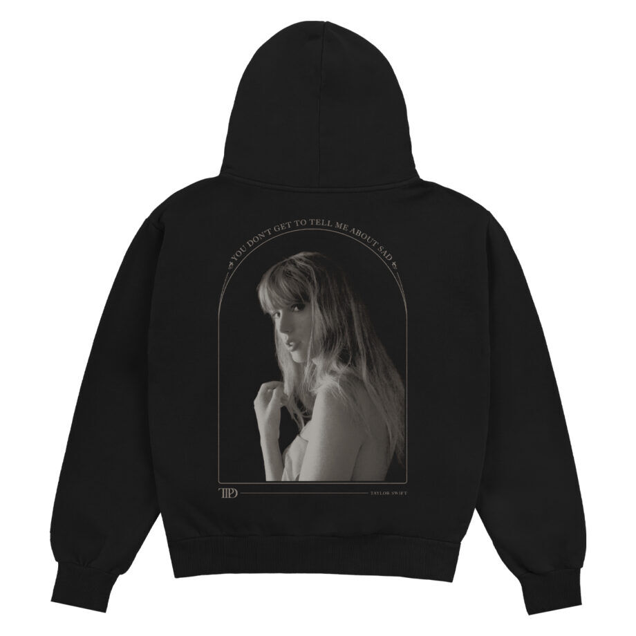 Taylor Swift You Don't Get To Tell Me About Sad Hoodie (black) (back)